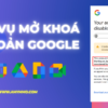 Dịch vụ mở khoá tài khoản Google-Gmail-Drive-Google Photos